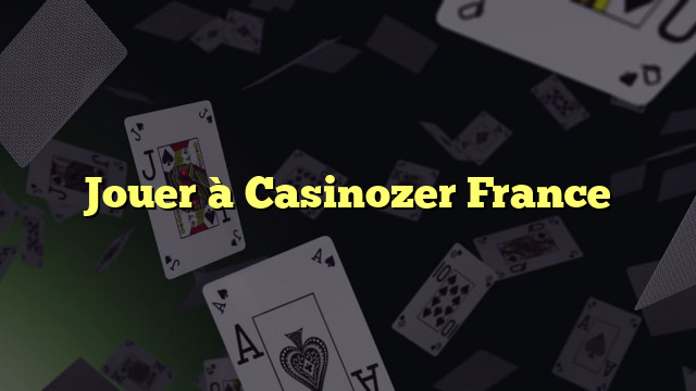 Jouer à Casinozer France