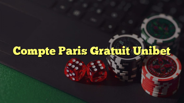 Compte Paris Gratuit Unibet