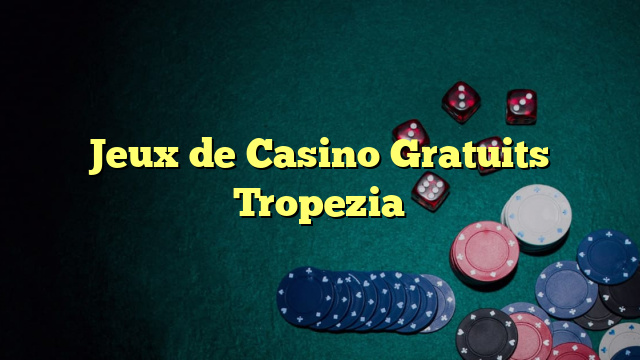 Jeux de Casino Gratuits Tropezia