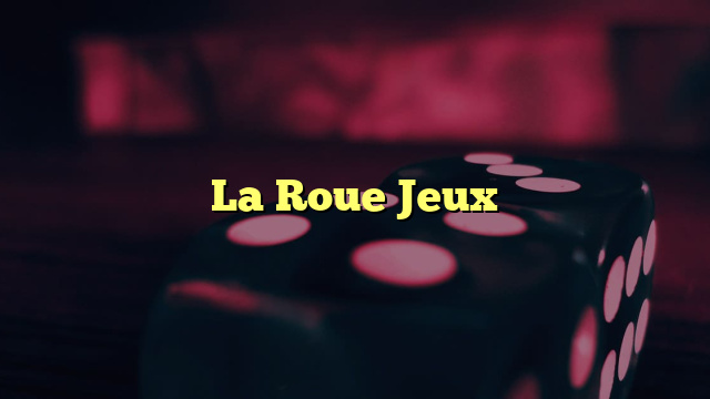 La Roue Jeux