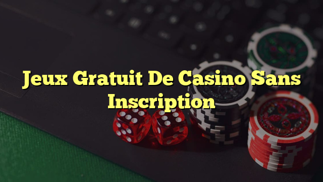 Jeux Gratuit De Casino Sans Inscription