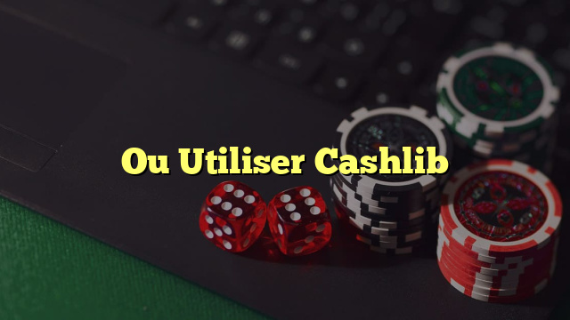 Ou Utiliser Cashlib