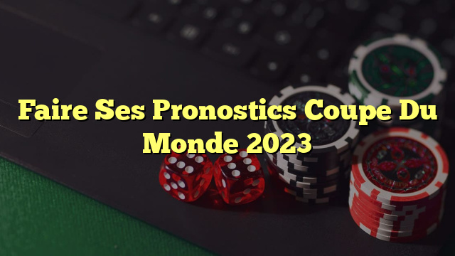 Faire Ses Pronostics Coupe Du Monde 2023