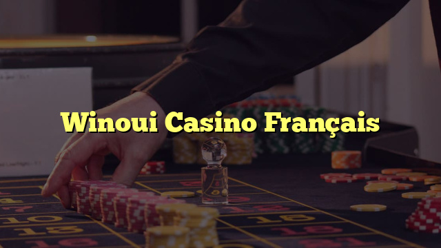 Winoui Casino Français