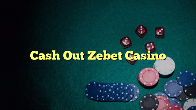 Cash Out Zebet Casino