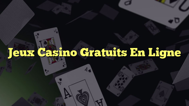 Jeux Casino Gratuits En Ligne