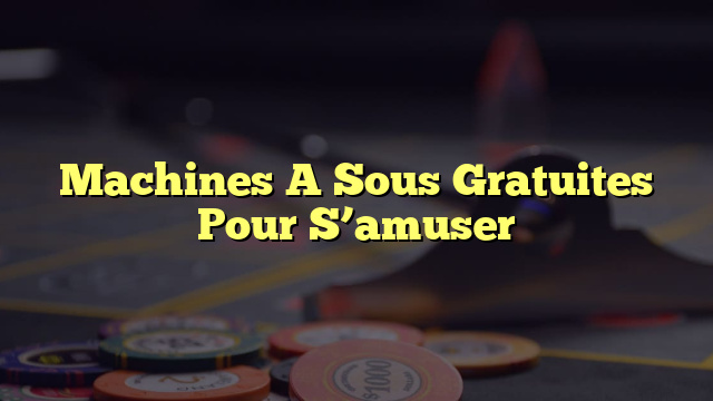 Machines A Sous Gratuites Pour S’amuser