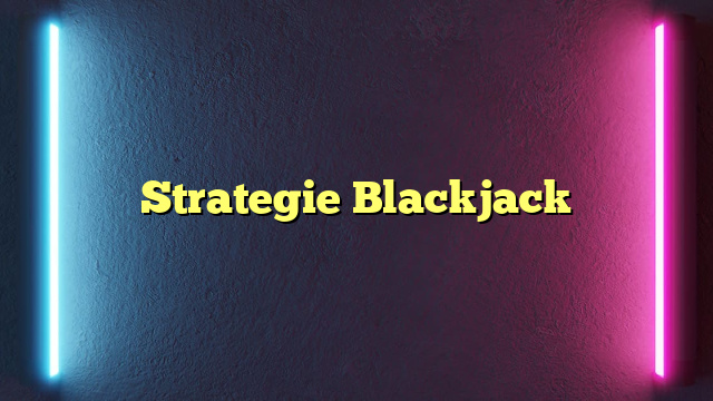 Strategie Blackjack