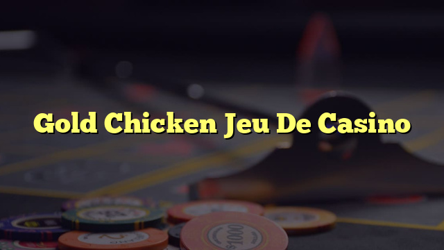 Gold Chicken Jeu De Casino