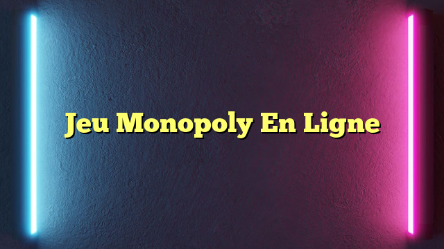 Jeu Monopoly En Ligne