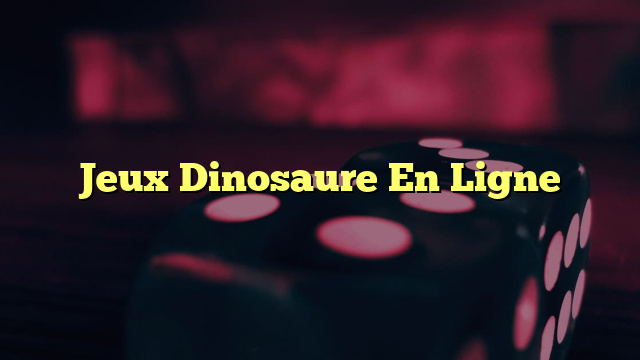 Jeux Dinosaure En Ligne