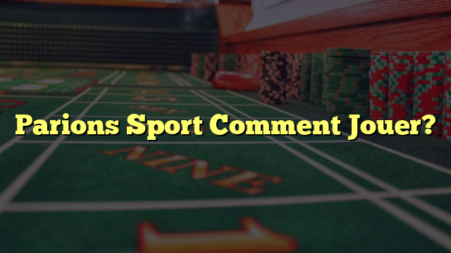 Parions Sport Comment Jouer?