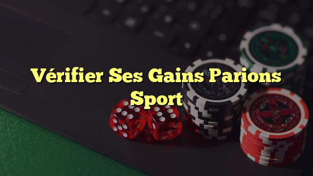 Vérifier Ses Gains Parions Sport