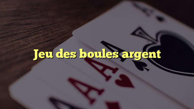 Jeu des boules argent