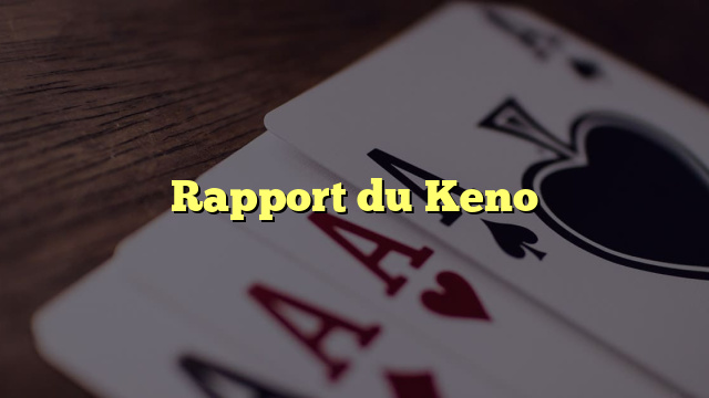 Rapport du Keno