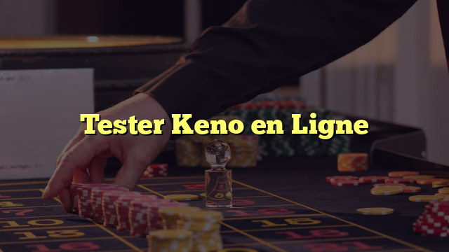 Tester Keno en Ligne