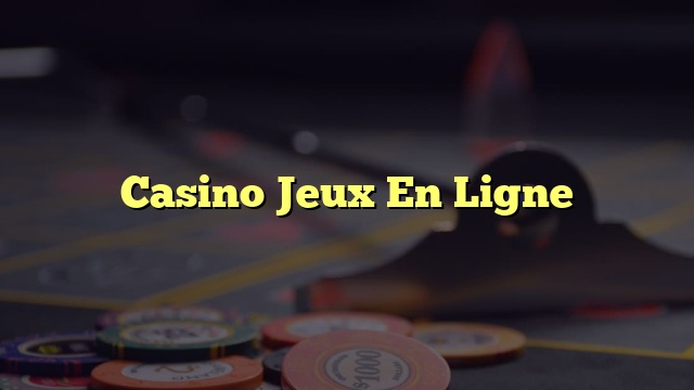 Casino Jeux En Ligne