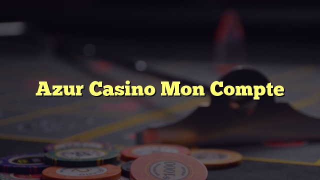 Azur Casino Mon Compte